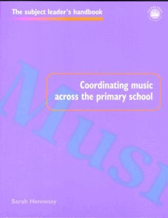 Sarah Hennessy - Coordinating Music Across The Primary School, Häftad