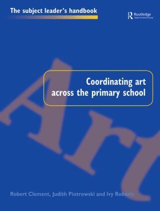 Robert Clement, Judith Piotrowski, Ivy Roberts - Coordinating Art Across the Primary School, Häftad