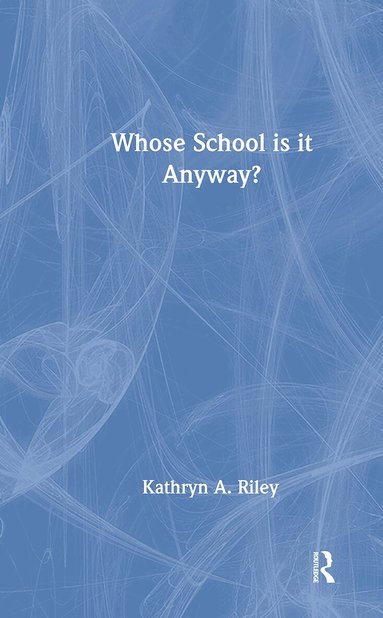 Kathryn Riley - Whose School is it Anyway?, Inbunden
