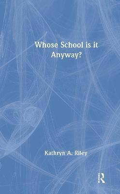 Kathryn Riley - Whose School is it Anyway?, Inbunden