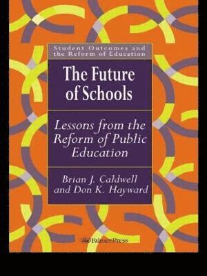 Brian J. Caldwell, Don Hayward, Australia) Caldwell, Brian J. (Educational Transformations, Brighton; University of Melbourne - Future Of Schools, Häftad