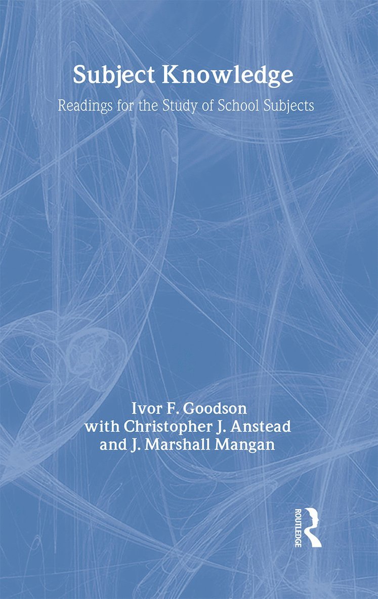 Christopher J. Anstead, Ivor F Goodson, J. Marshall Mangan, UK) Goodson, Ivor F (University of Brighton, Ivor F. Goodson - Subject Knowledge, Inbunden