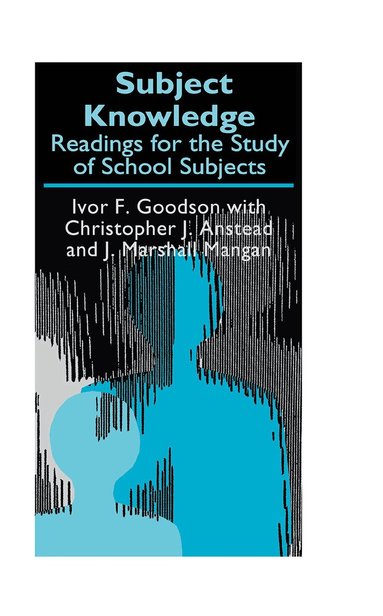 Christopher J. Anstead, Ivor F Goodson, J. Marshall Mangan - Subject Knowledge, Häftad