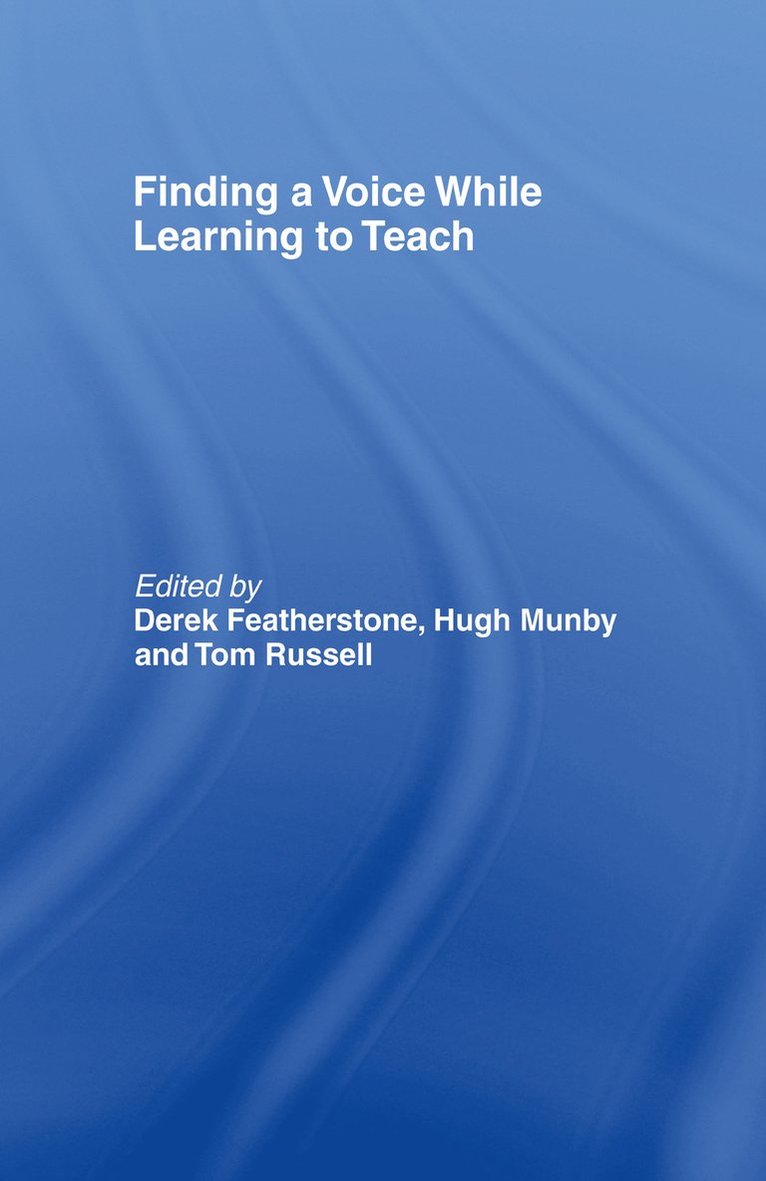 Derek Featherstone, Hugh Munby, Tom Russell - Finding a Voice While Learning to Teach, Inbunden