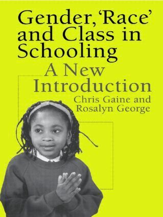 Chris Gaine, Rosalyn George - Gender, 'Race' and Class in Schooling, Häftad