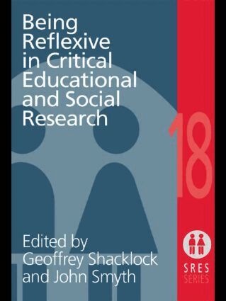 Geoffrey Shacklock, John Smyth - Being Reflexive in Critical and Social Educational Research, Häftad