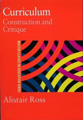 Prof Alistair Ross, Alistair Ross - Curriculum: Construction and Critique, Inbunden