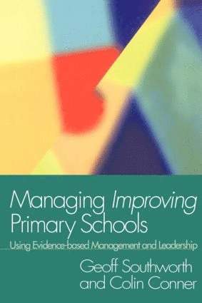 Colin Conner, Geoff Southworth - Managing Improving Primary Schools, Häftad