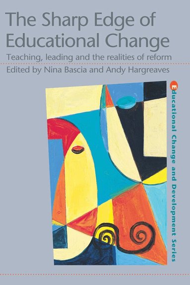 Nina Bascia, Andy Hargreaves - Sharp Edge of Educational Change, Häftad