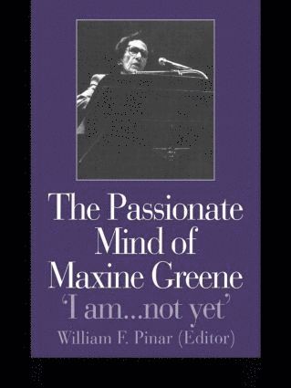 William F. Pinar - Passionate Mind of Maxine Greene, Häftad