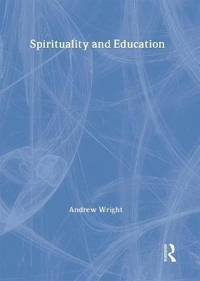 Andrew Wright - Spirituality and Education, Inbunden