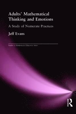 Adults' Mathematical Thinking and Emotions 1