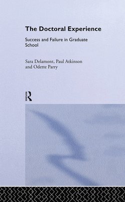 Sara Delamont, Paul Atkinson, Odette Parry, Paul (Cardiff University) Atkinson - Doctoral Experience, Inbunden