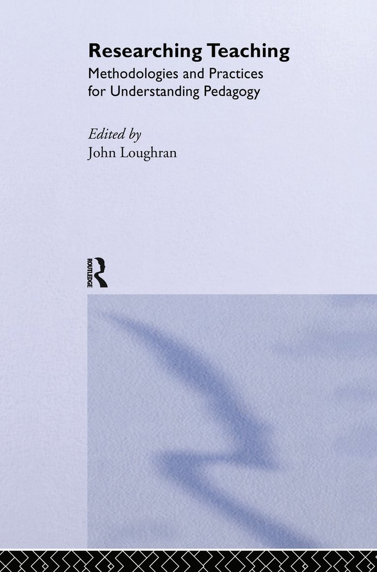 John Loughran - Researching Teaching, Inbunden