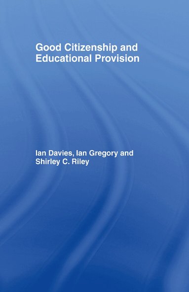 Ian Davies, Ian Gregory, Shirley Riley - Good Citizenship and Educational Provision, Inbunden