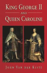 bokomslag King George II and Queen Caroline
