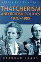 Brendan Evans - Thatcherism and British Politics, 1975-1997, Häftad