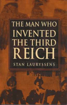 The Man Who Invented the Third Reich 1