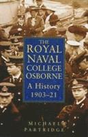 bokomslag History of the Royal Naval College, Osborne, 1903-23