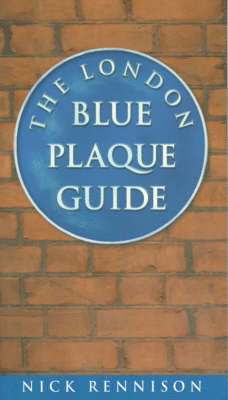 The London Blue Plaque Guide 1