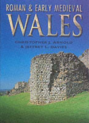 Jeffrey L. Davies, Christopher J. Arnold - Roman and Early Medieval Wales, Inbunden
