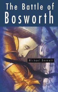 bokomslag The Battle of Bosworth