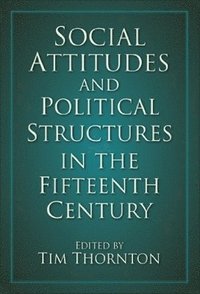 bokomslag Social Attitudes and Political Structures in the Fifteenth Century