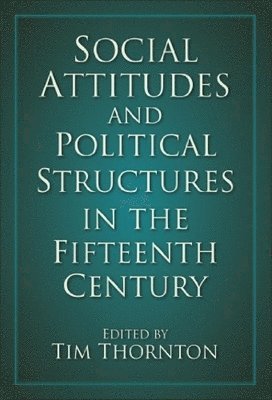 Social Attitudes and Political Structures in the Fifteenth Century 1