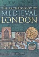 bokomslag The Archaeology of Medieval London