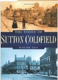 bokomslag The Story of Sutton Coldfield