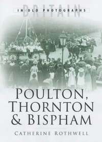 bokomslag Around Poulton, Thornton and Bispham in Old Photographs