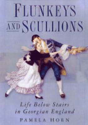 Pamela Horn - Flunkeys and Scullions, Inbunden