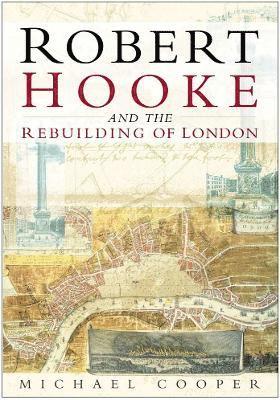 Robert Hooke and the Rebuilding of London 1