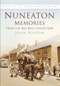 bokomslag Nuneaton Memories, From the Reg Bull Collection