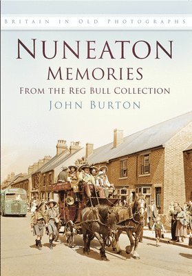 Nuneaton Memories, From the Reg Bull Collection 1