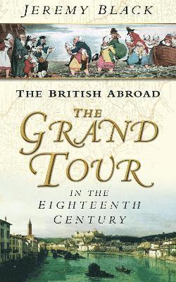 bokomslag The Grand Tour in the Eighteenth Century