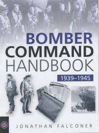 bokomslag The Bomber Command Handbook, 1939-1945