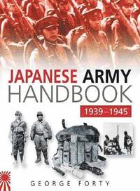 bokomslag The Japanese Army Handbook 1939-1945