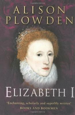 Alison Plowden - Elizabeth I (Complete Elizabethan Quartet), Häftad