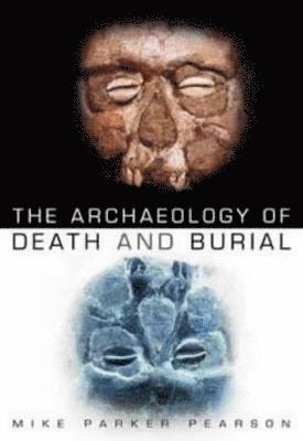 The Archaeology of Death and Burial 1