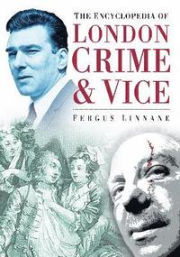 bokomslag The Encyclopedia of London Crime and Vice