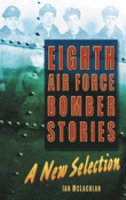 bokomslag Eighth Air Force Bomber Stories