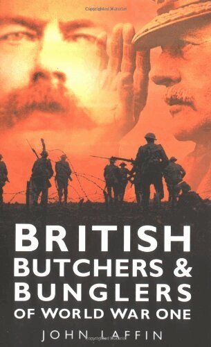 John Laffin - British Butchers and Bunglers of World War One, Häftad
