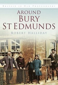 bokomslag Around Bury St Edmunds Iop: Britain in Old Photographs