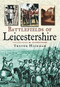 bokomslag Battlefields of Leicestershire