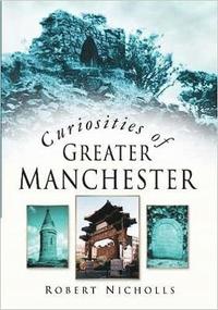 bokomslag Curiosities of Greater Manchester