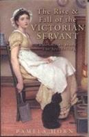 bokomslag The Rise and Fall of the Victorian Servant