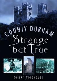 bokomslag County Durham Strange but True
