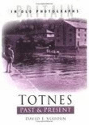 David F Vodden - Totnes Past and Present, Häftad