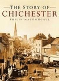 bokomslag The Story of Chichester